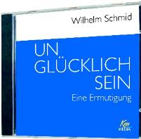 Wilhelm Schmid: Unglücklich Sein. Eine Ermutigung